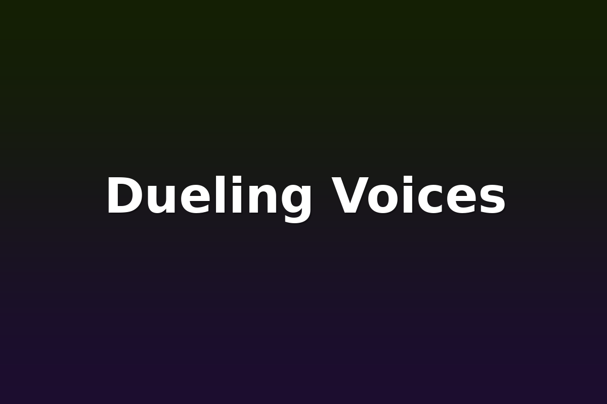 Dueling Voices