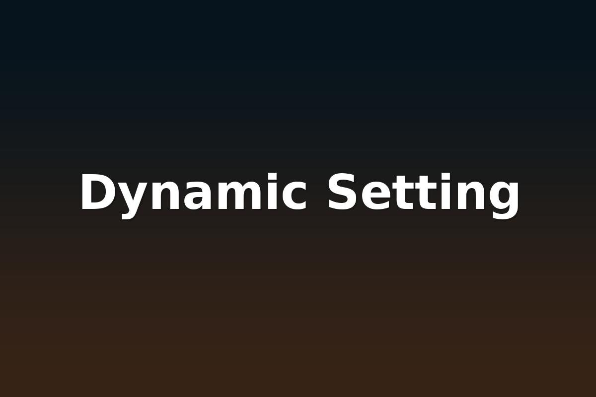 Dynamic Setting