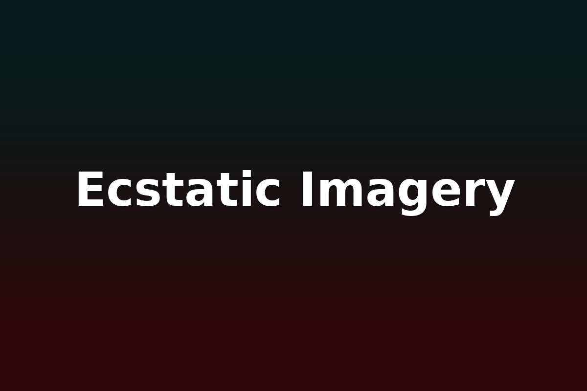 Ecstatic Imagery