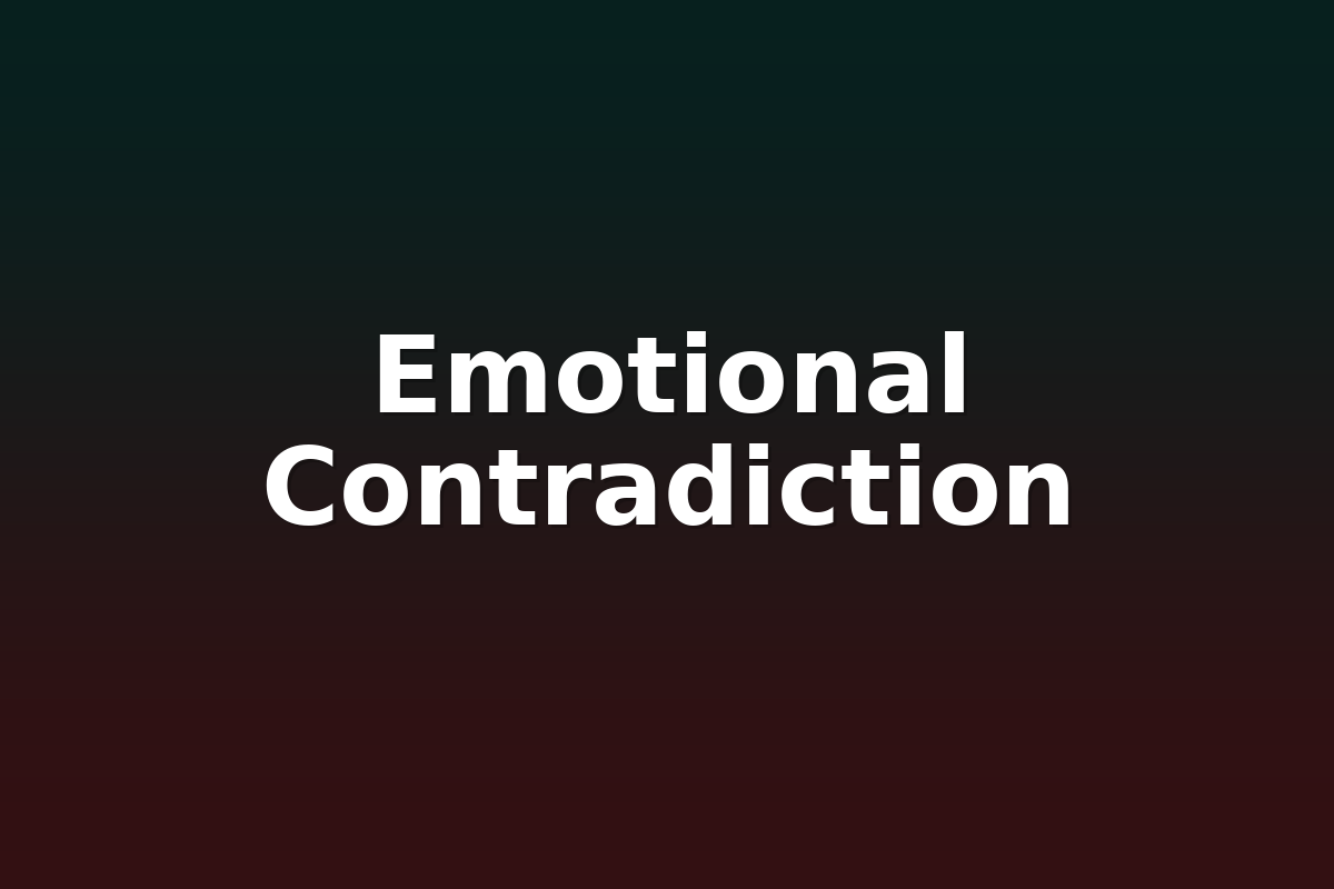 Emotional Contradiction