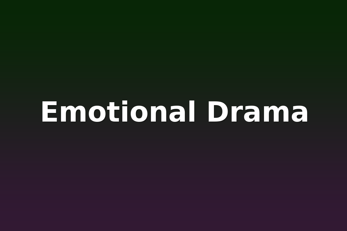 Emotional Drama