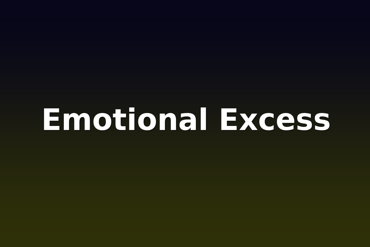 Emotional Excess