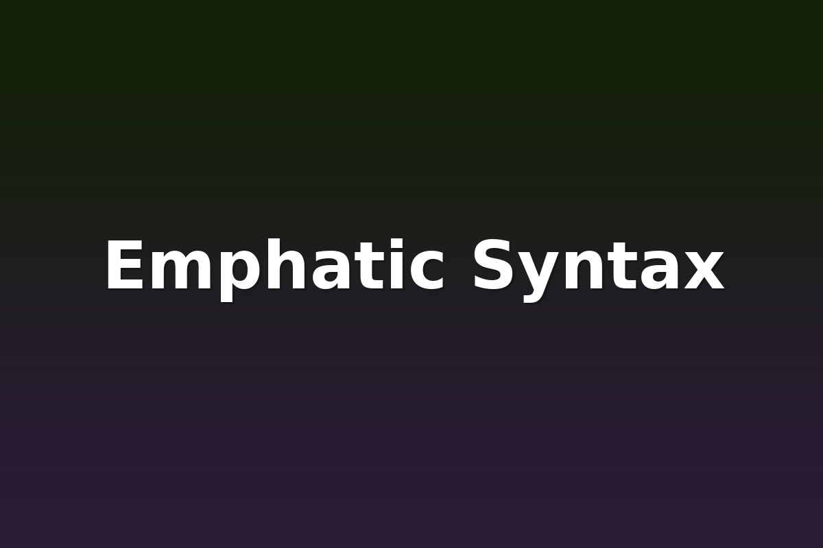 Emphatic Syntax