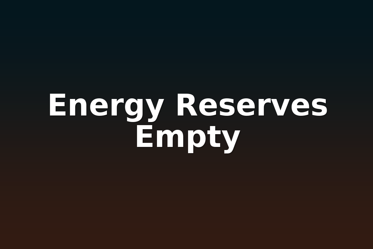 Energy Reserves Empty