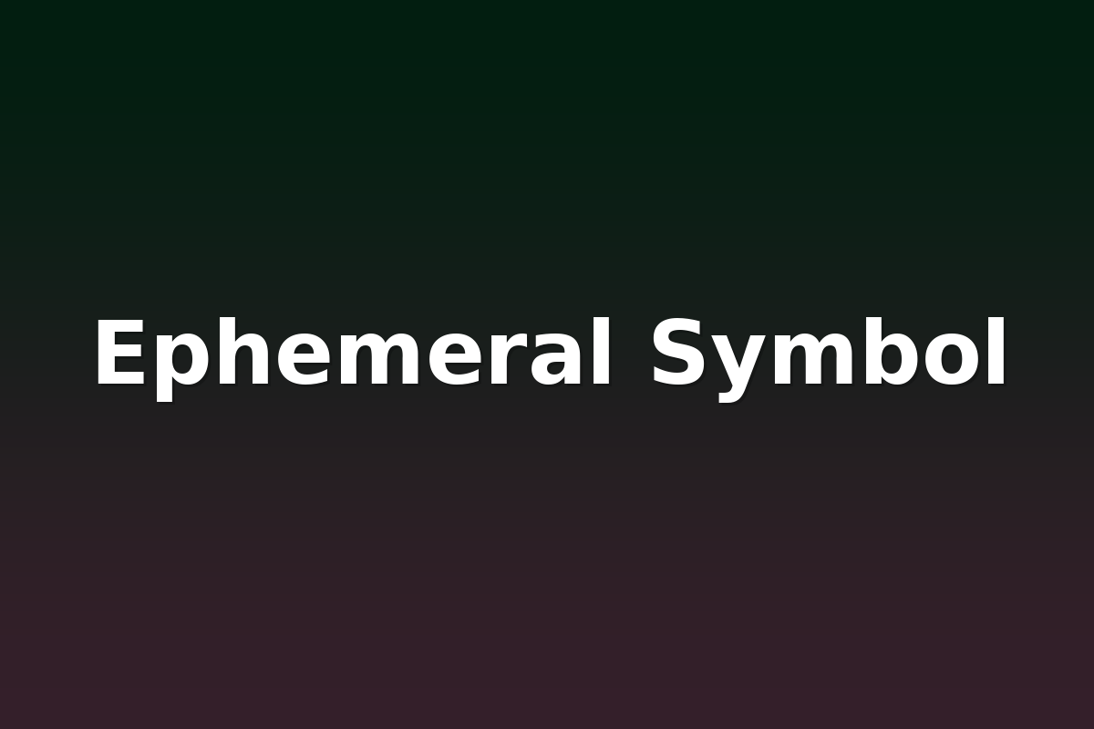 Ephemeral Symbol
