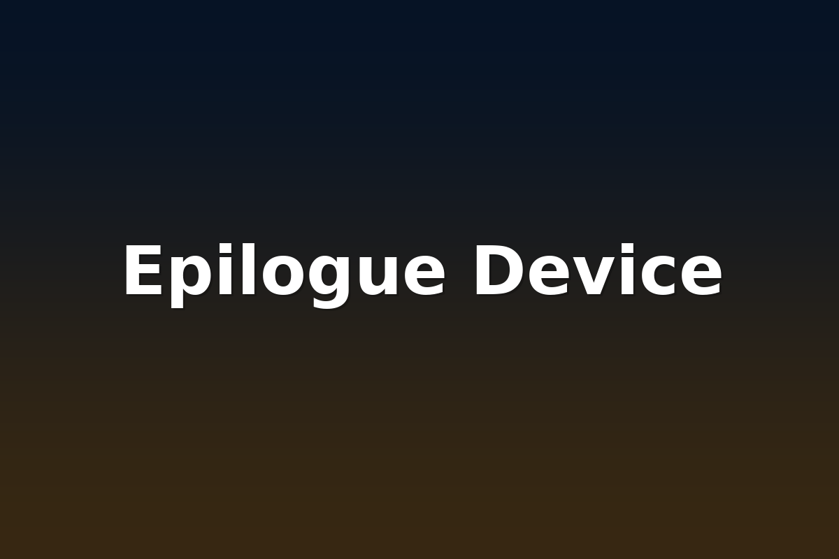 Epilogue Device