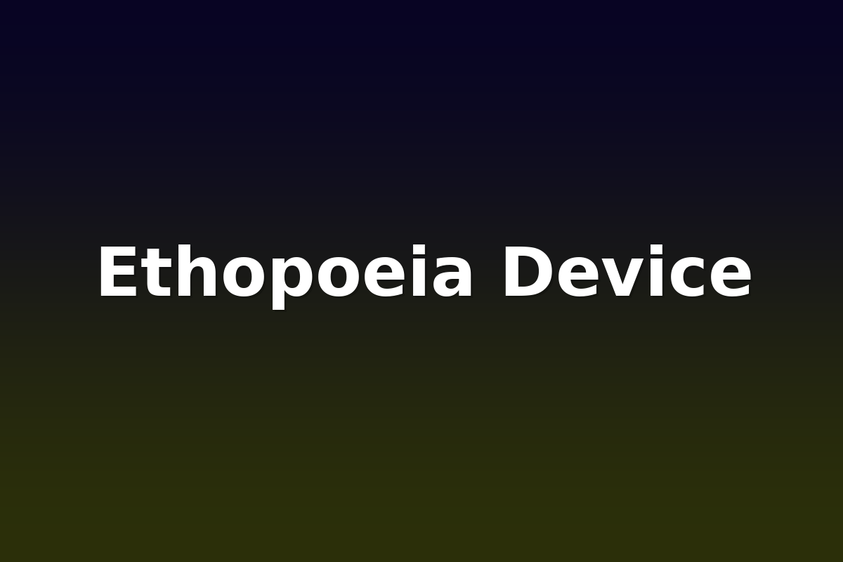 Ethopoeia Device