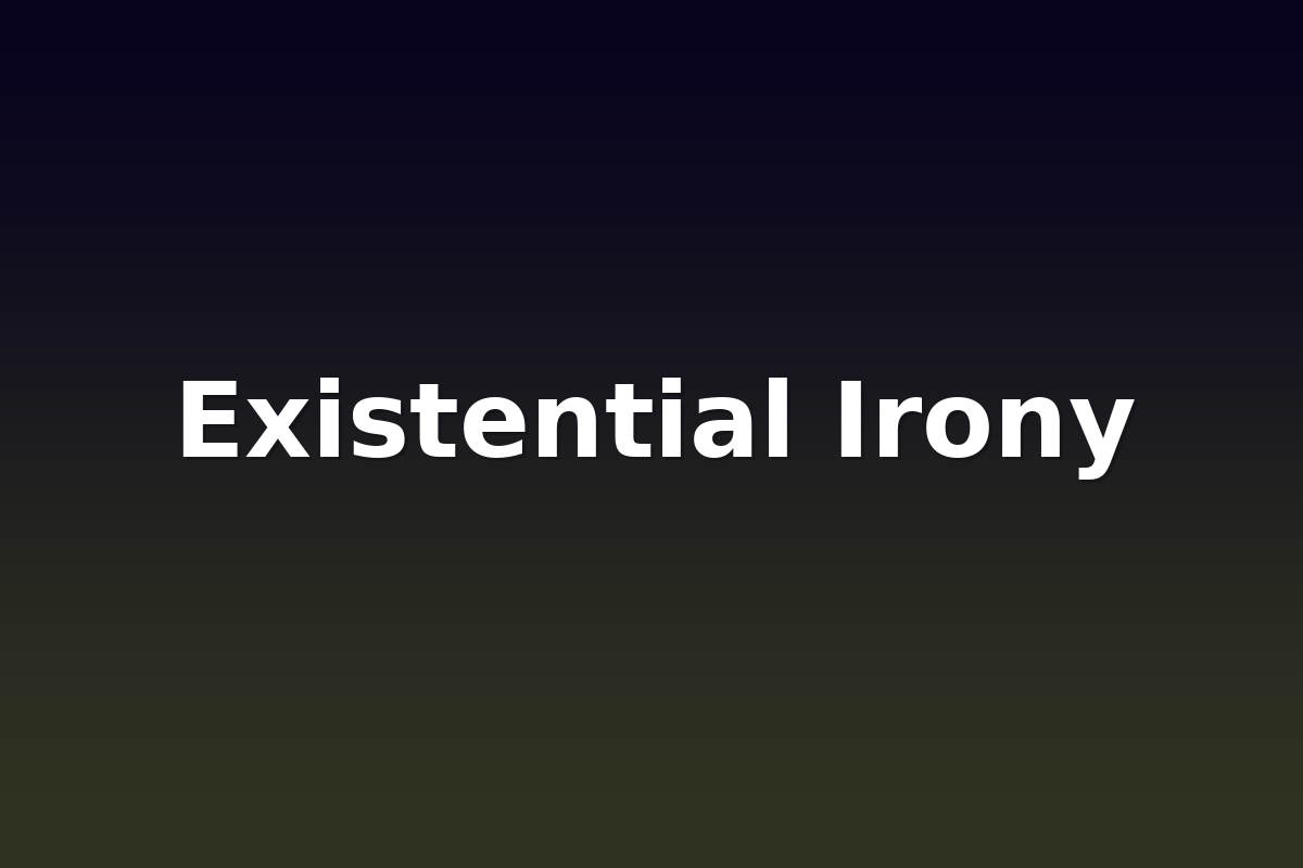 Existential Irony