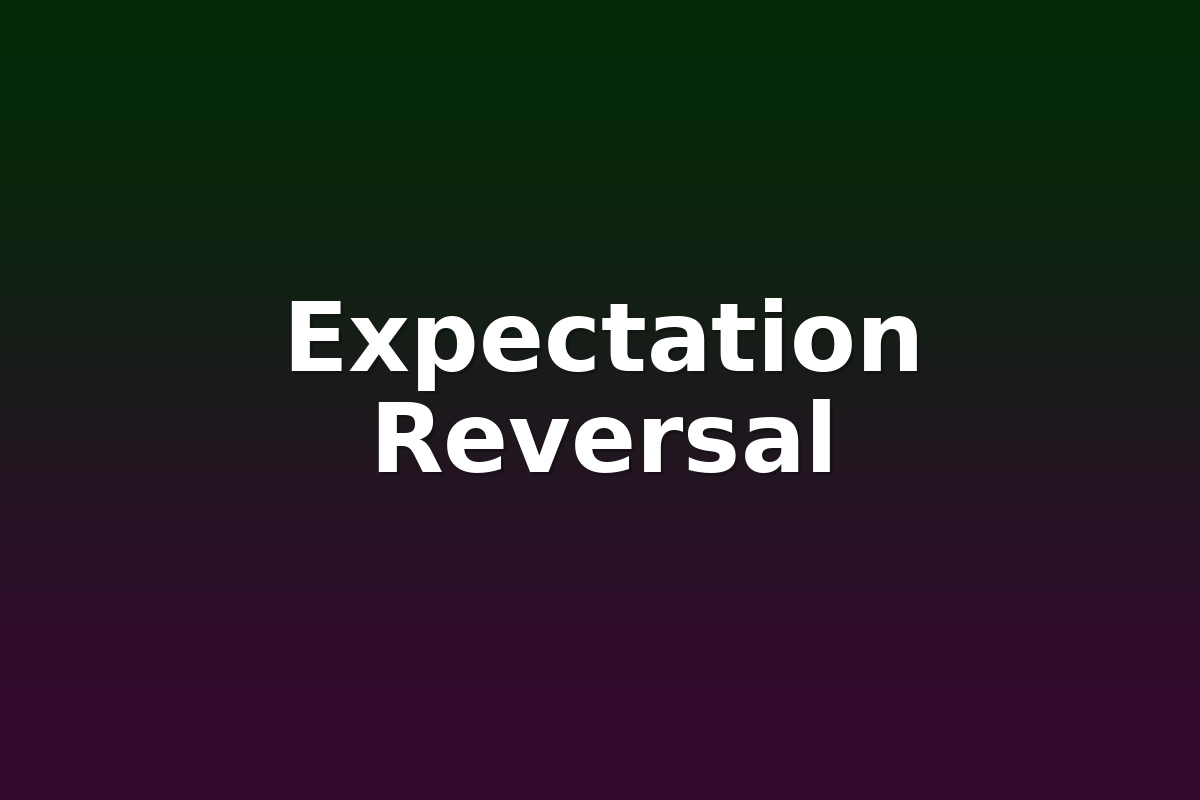 Expectation Reversal