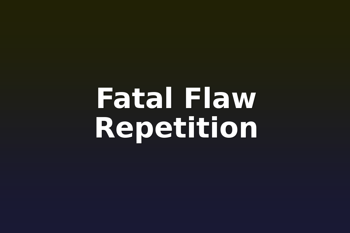 Fatal Flaw Repetition