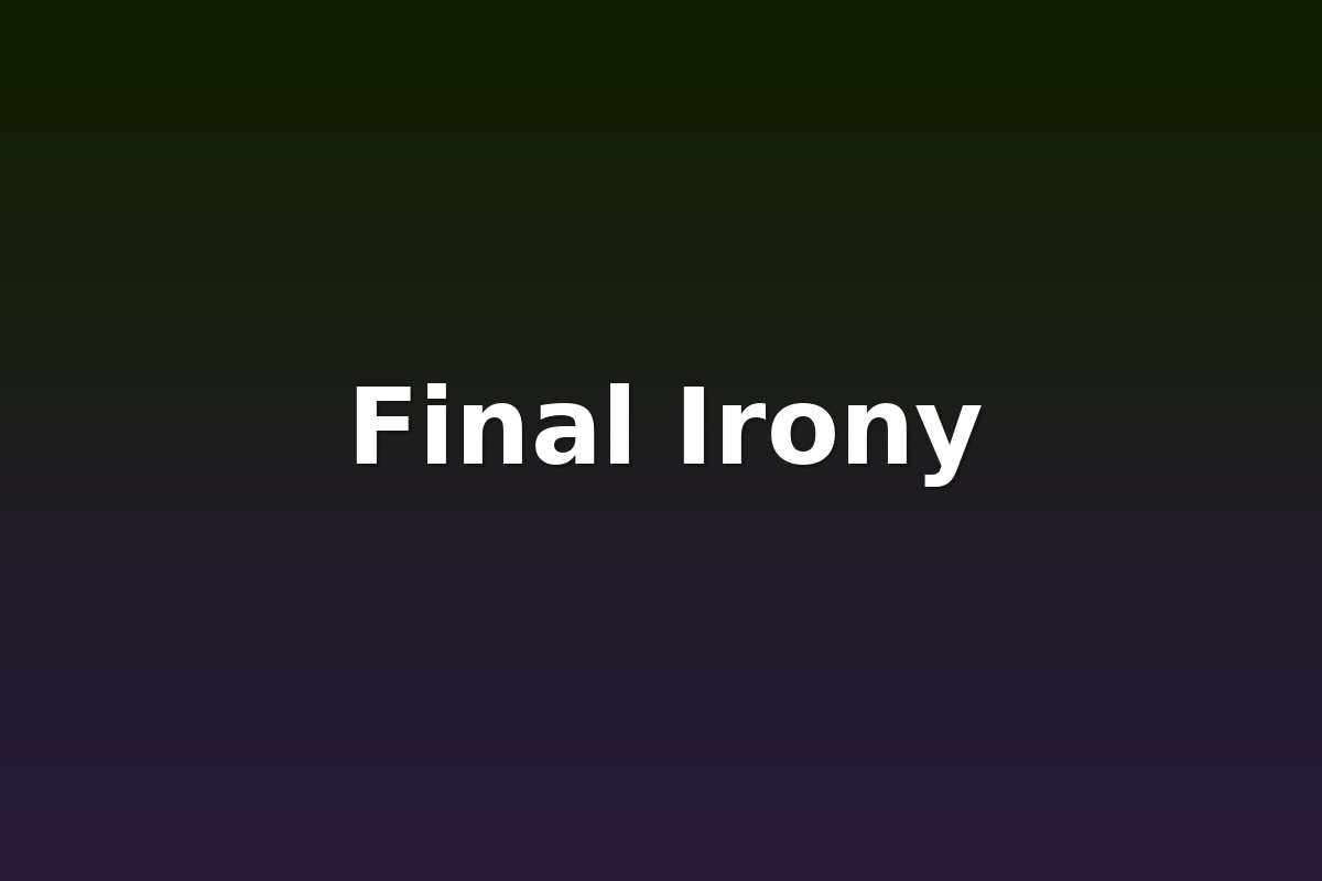 Final Irony