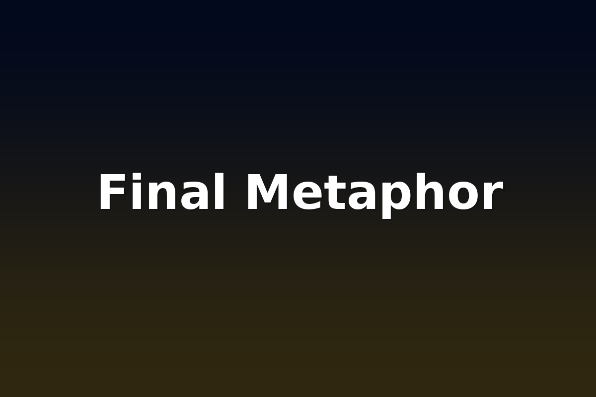 Final Metaphor