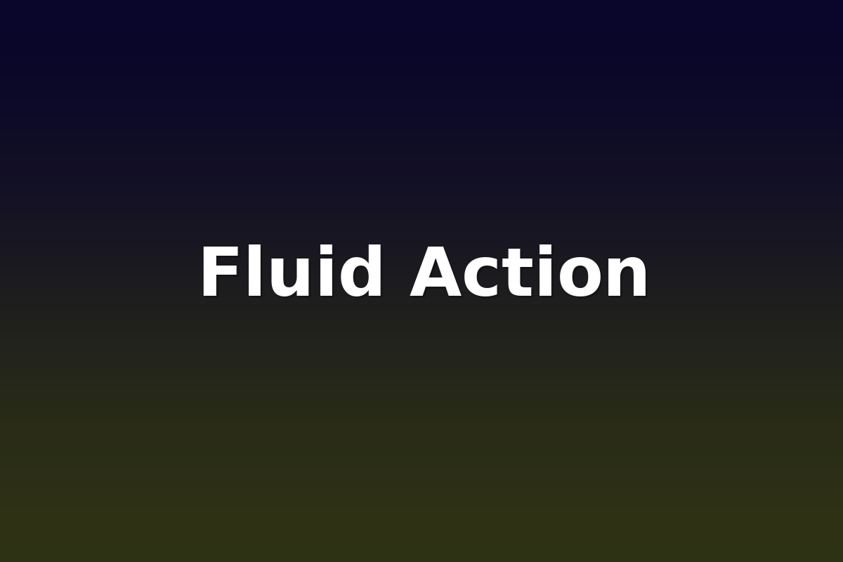 Fluid Action