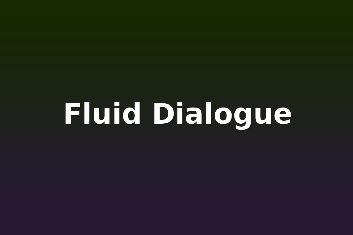 Fluid Dialogue