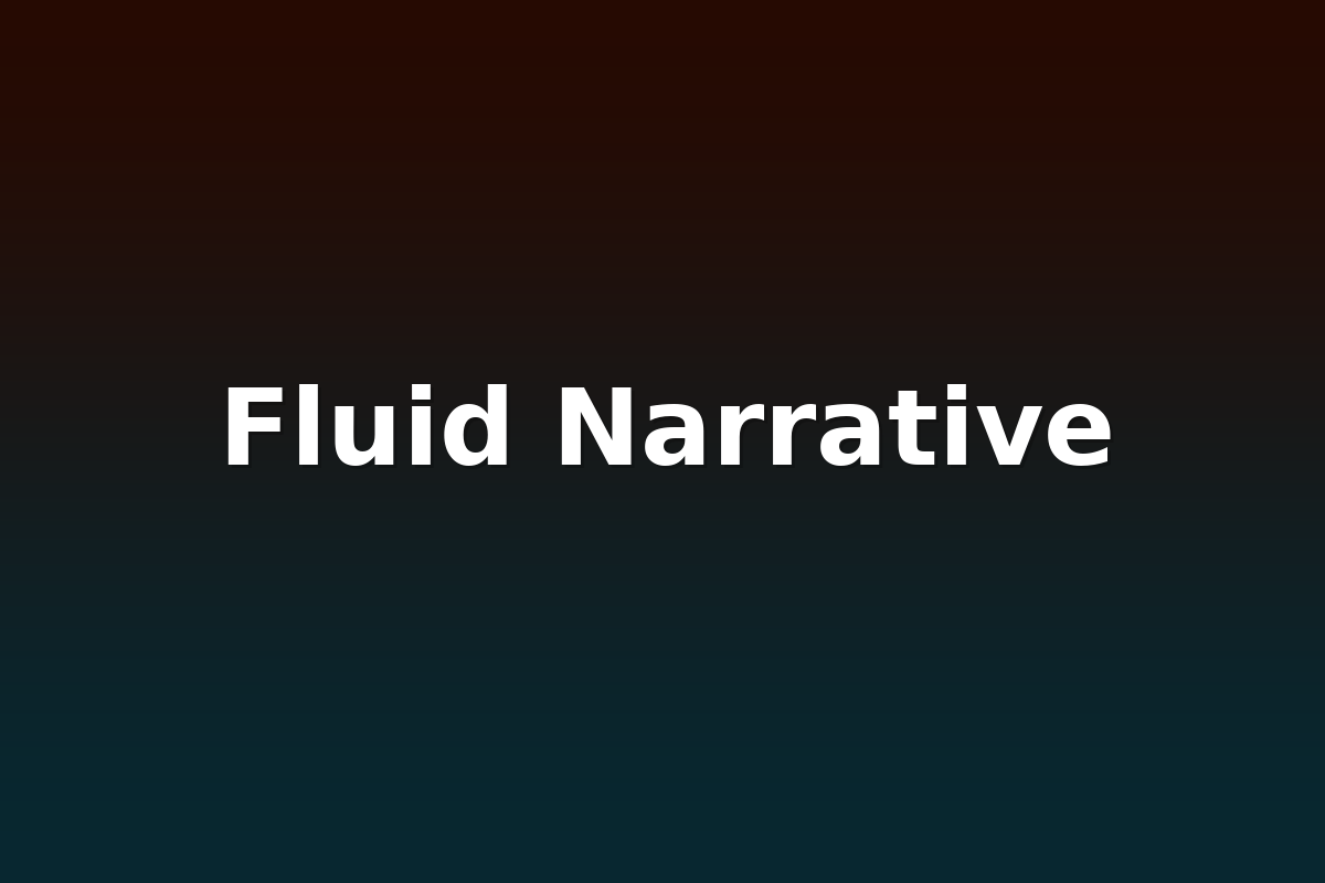 Fluid Narrative
