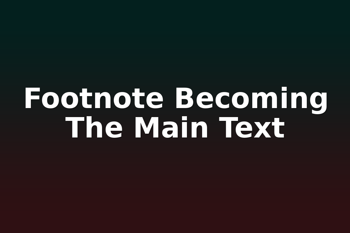 Footnote Becoming The Main Text