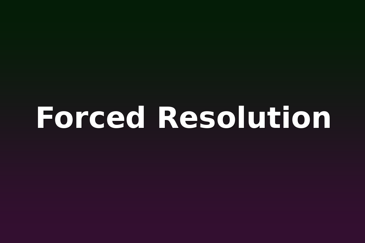 Forced Resolution