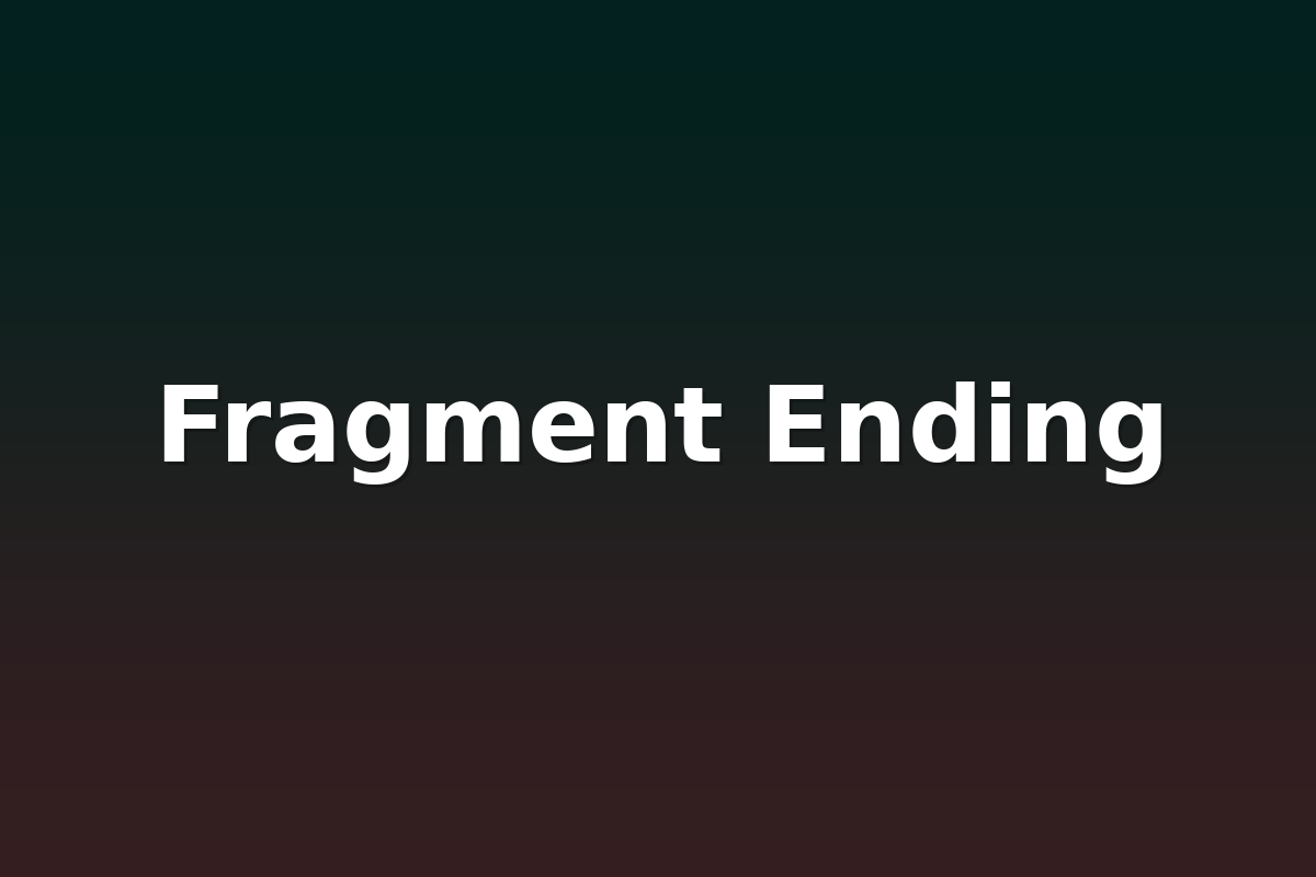Fragment Ending
