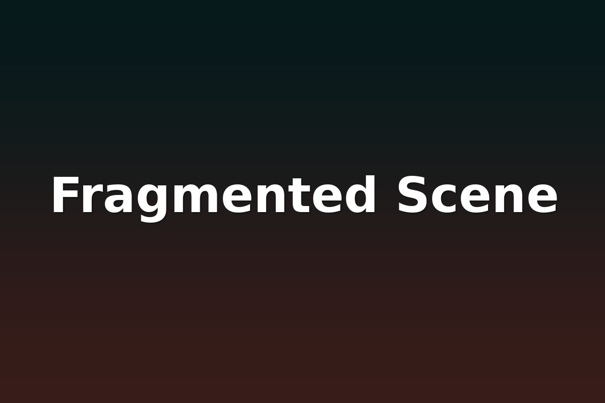 Fragmented Scene