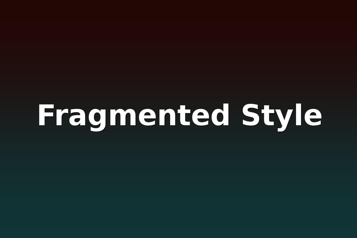 Fragmented Style