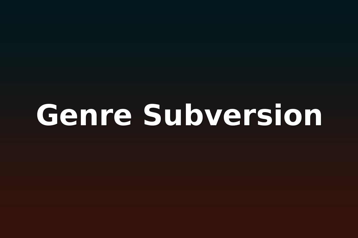 Genre Subversion
