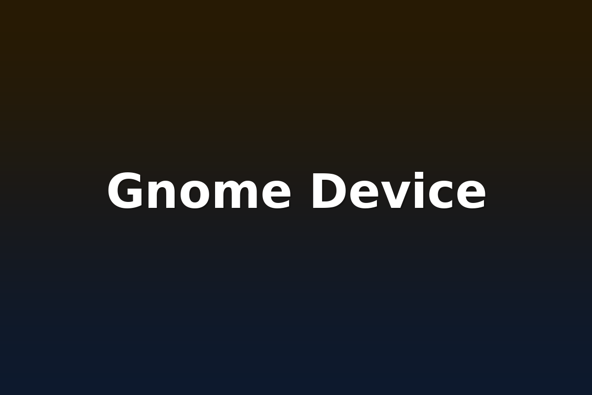 Gnome Device
