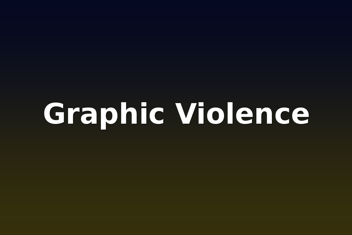 Graphic Violence