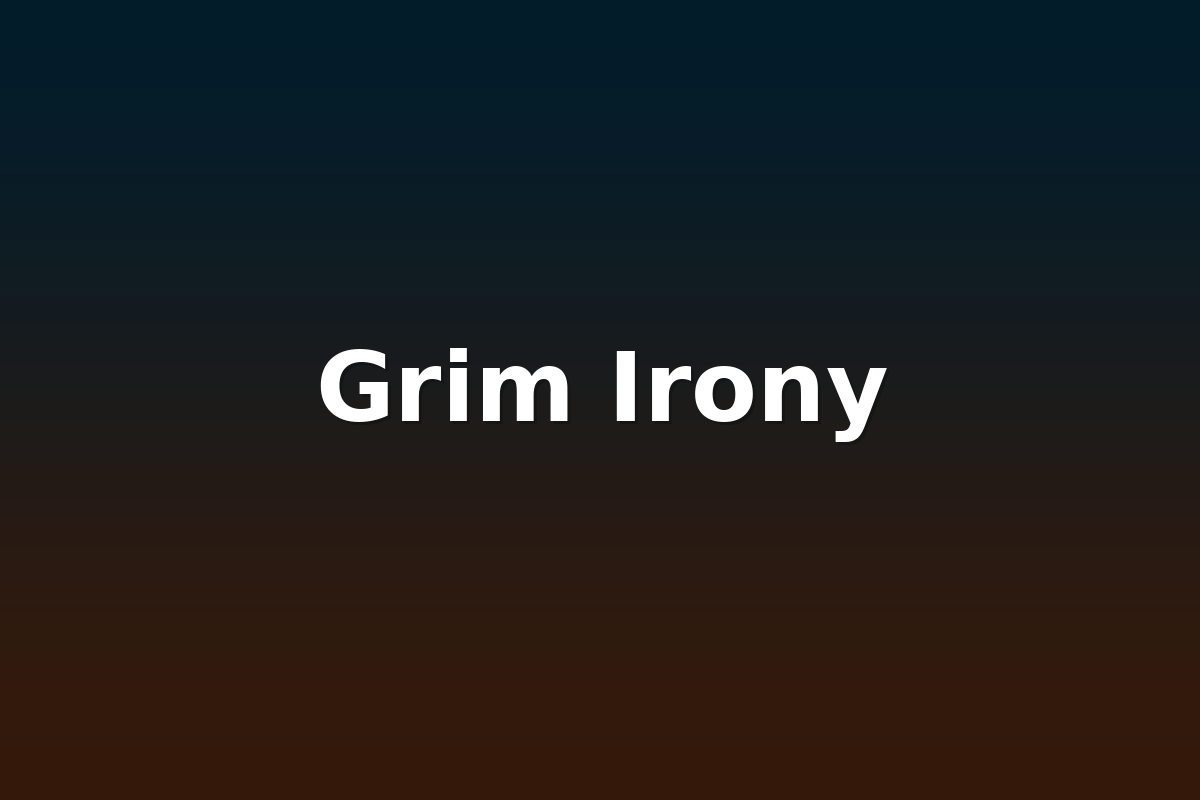 Grim Irony