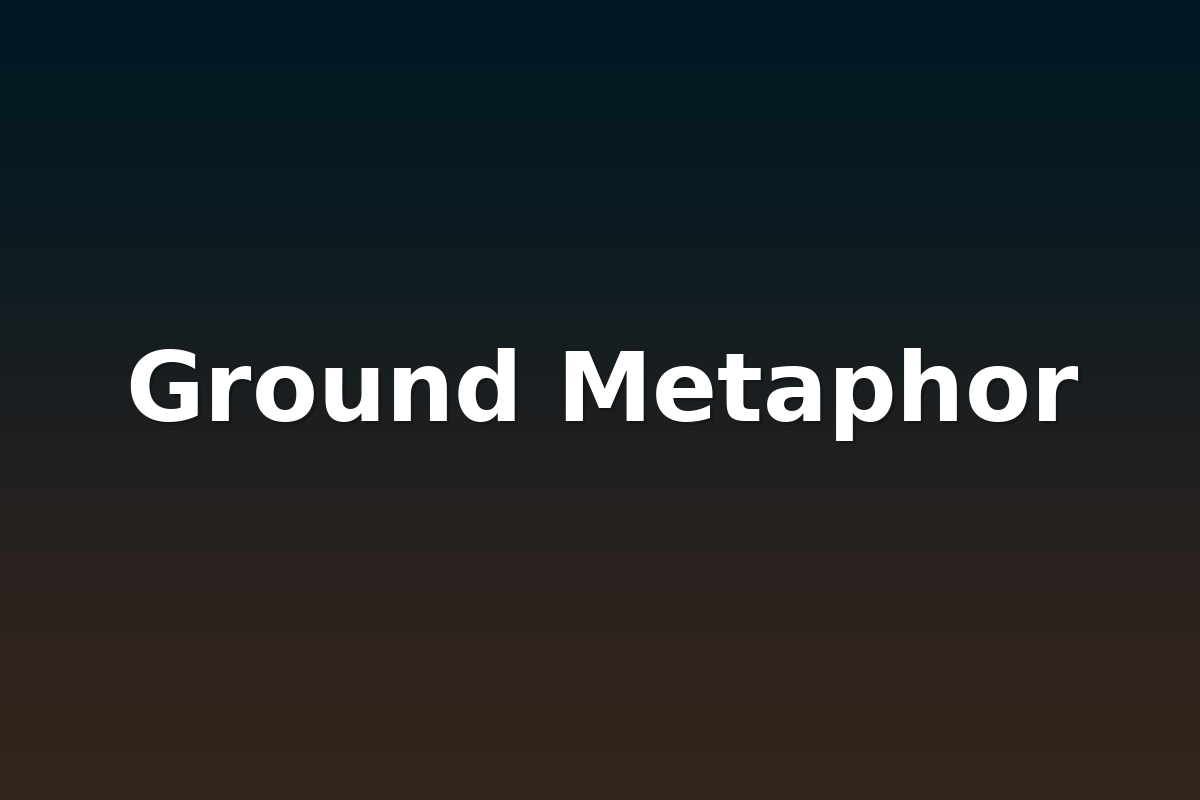 Ground Metaphor