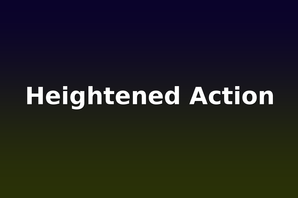 Heightened Action
