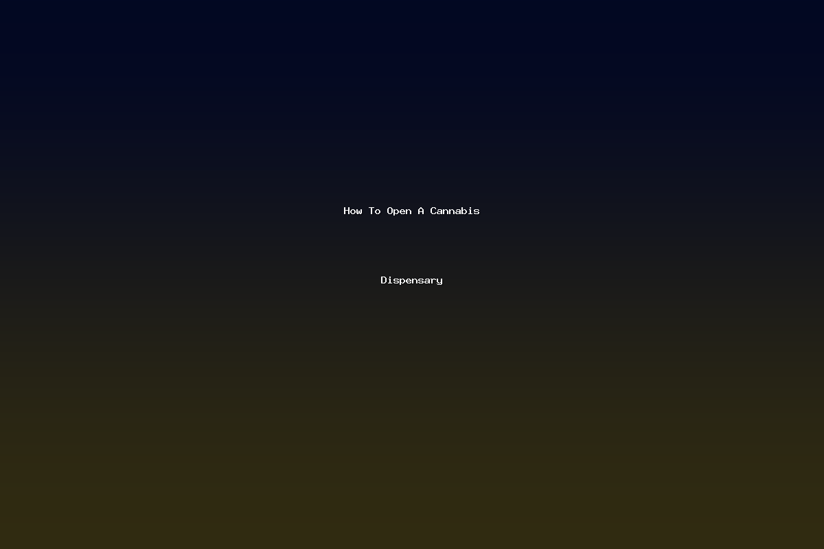 How To Open A Cannabis Dispensary