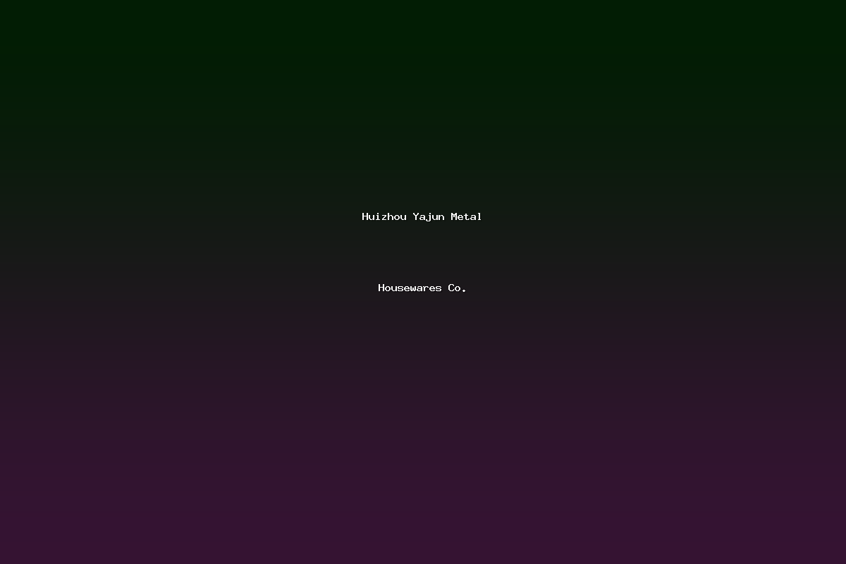 Huizhou Yajun Metal Housewares Co.