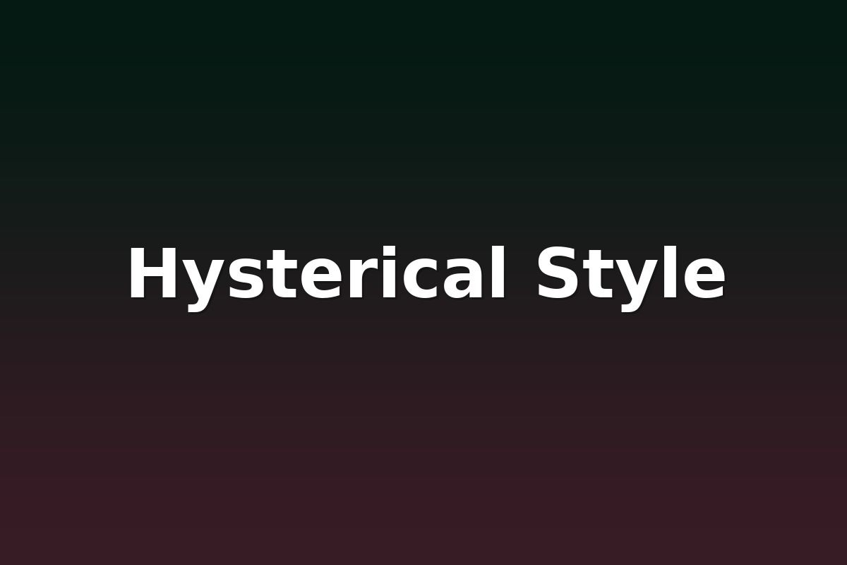 Hysterical Style
