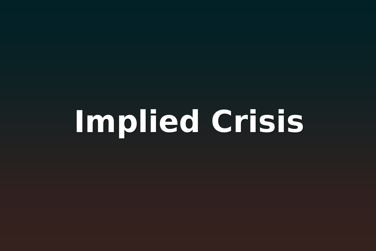 Implied Crisis