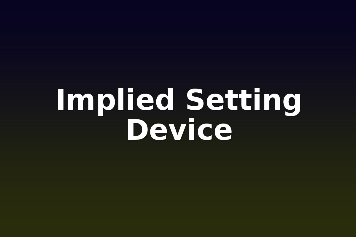 Implied Setting Device