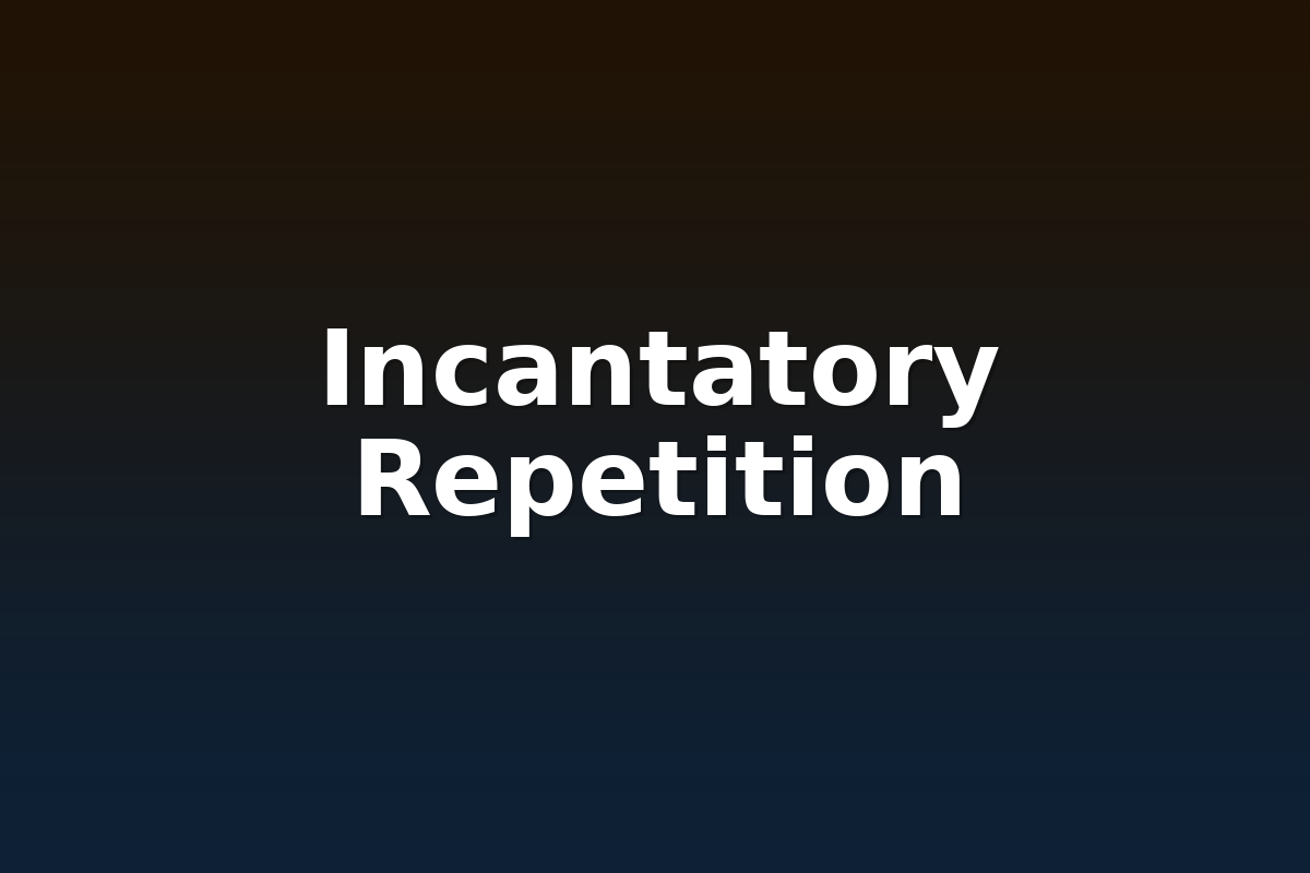 Incantatory Repetition