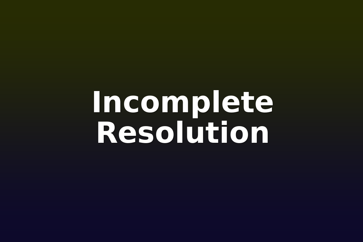 Incomplete Resolution
