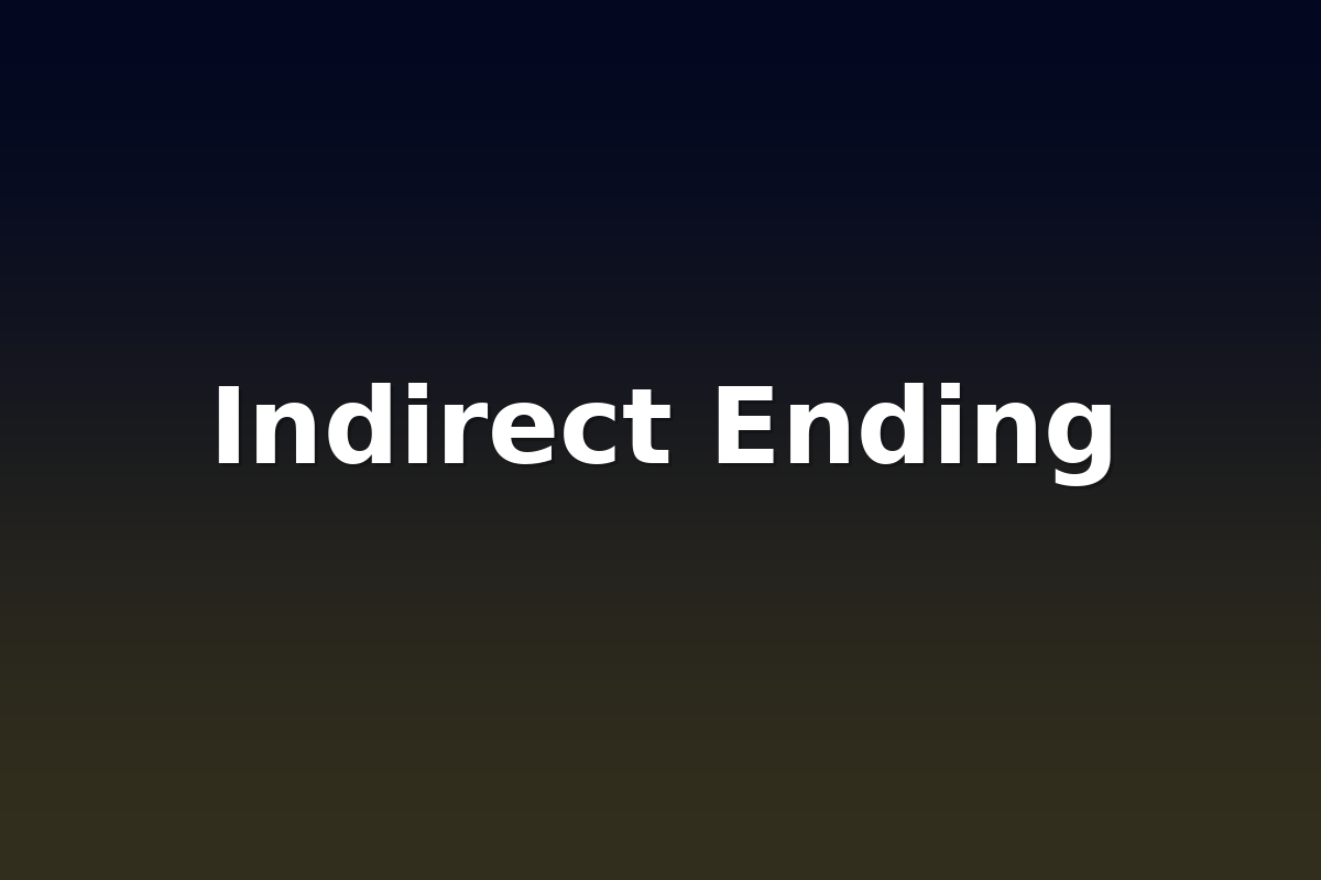Indirect Ending