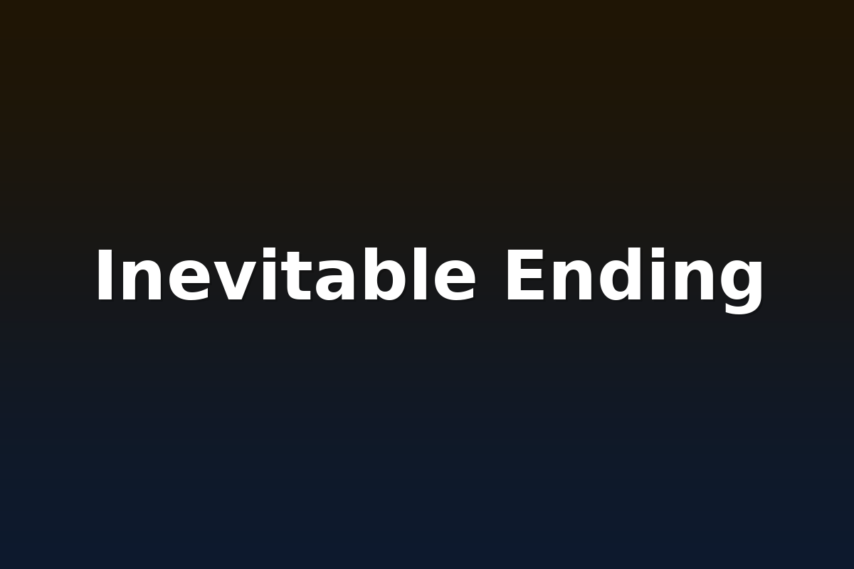 Inevitable Ending