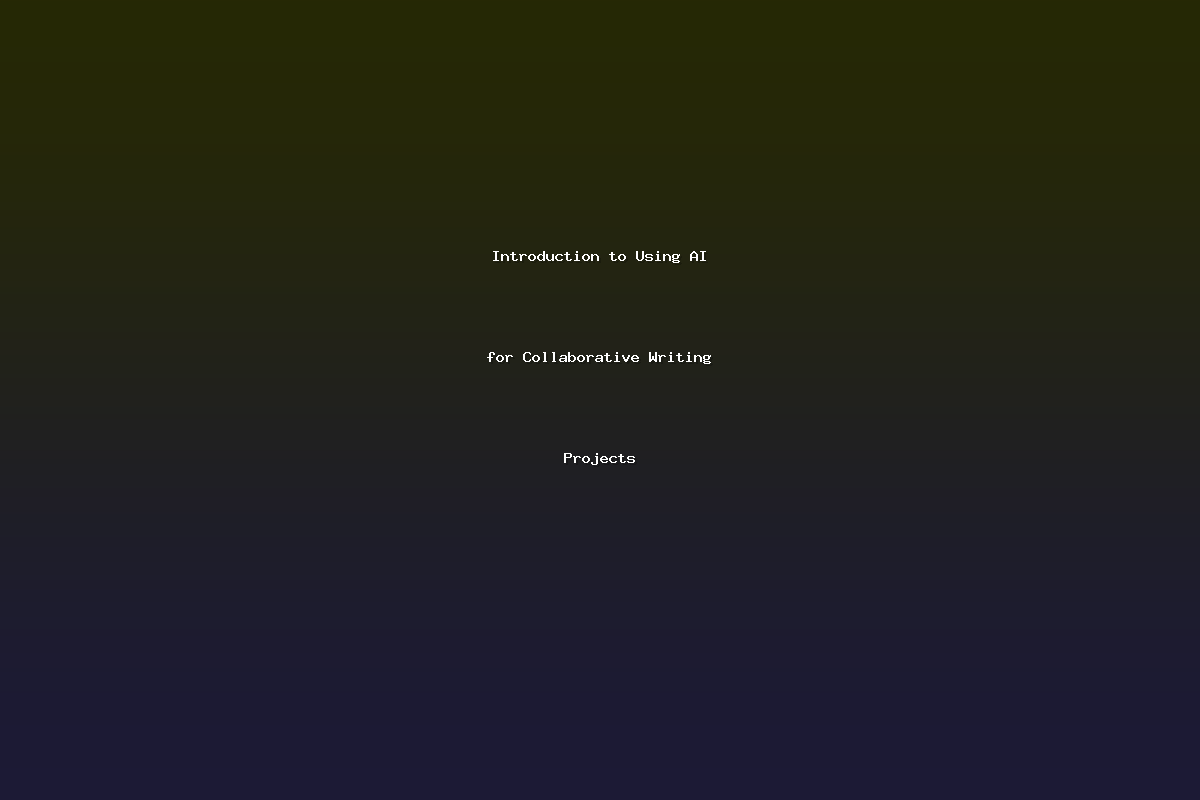 Introduction to Using AI for Collaborative Writing Projects