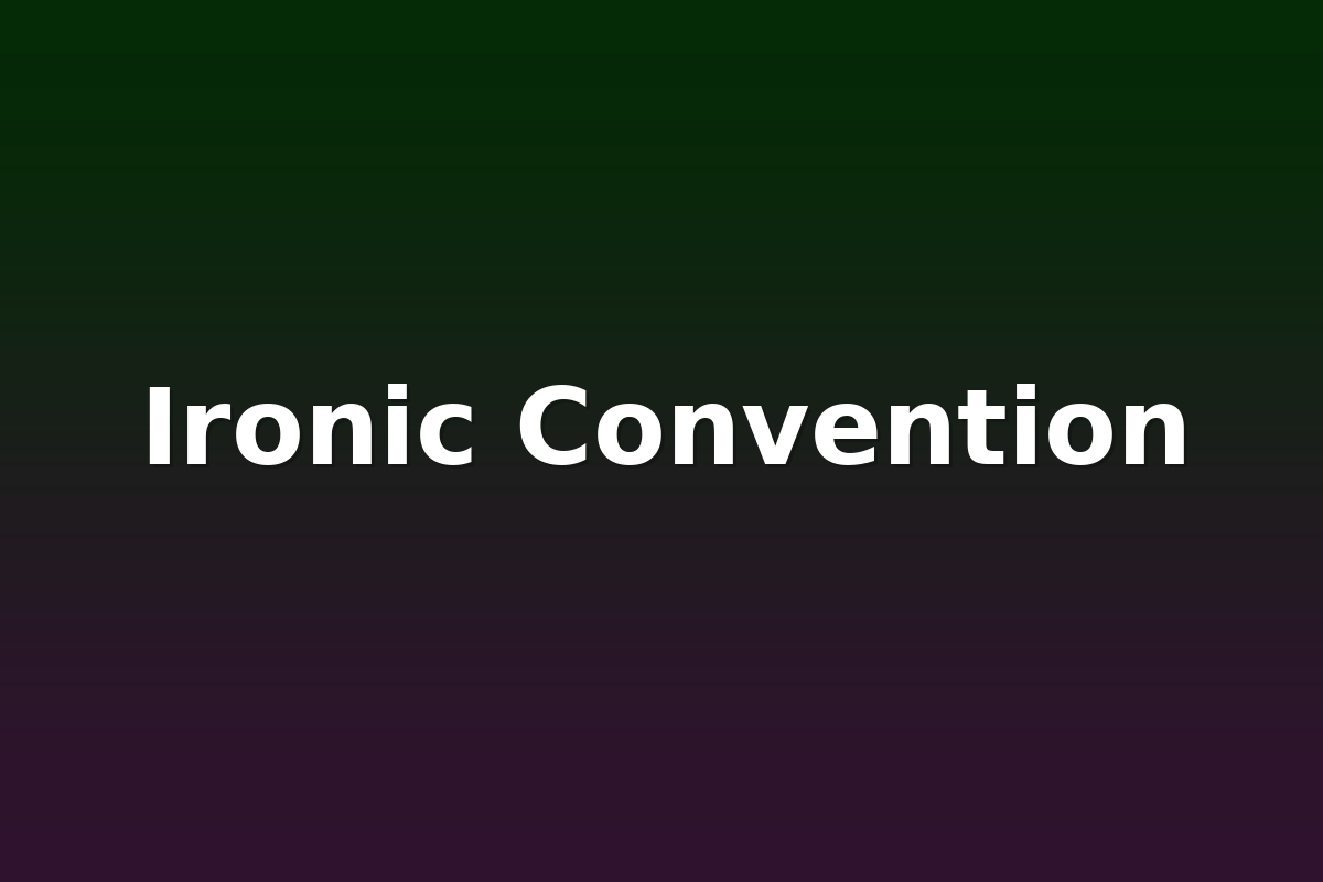 Ironic Convention