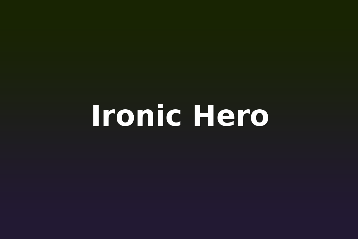 Ironic Hero