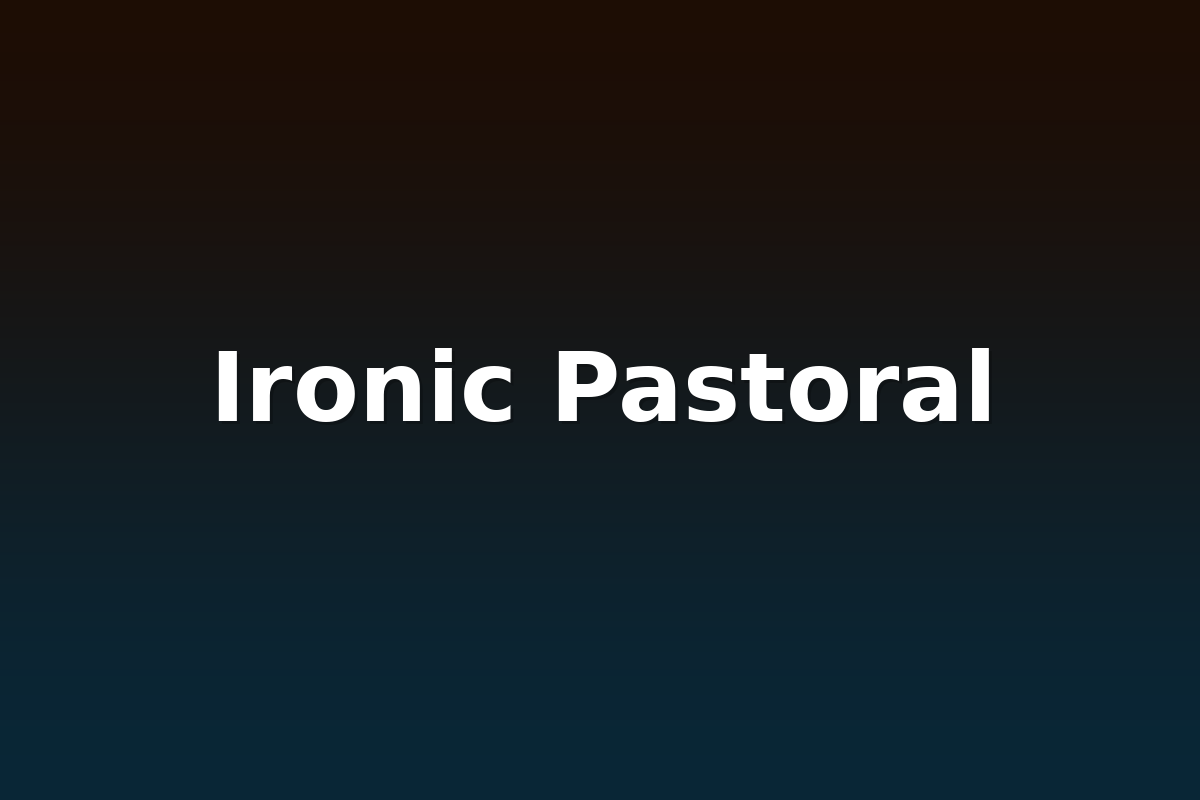 Ironic Pastoral