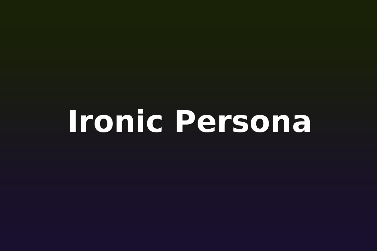 Ironic Persona