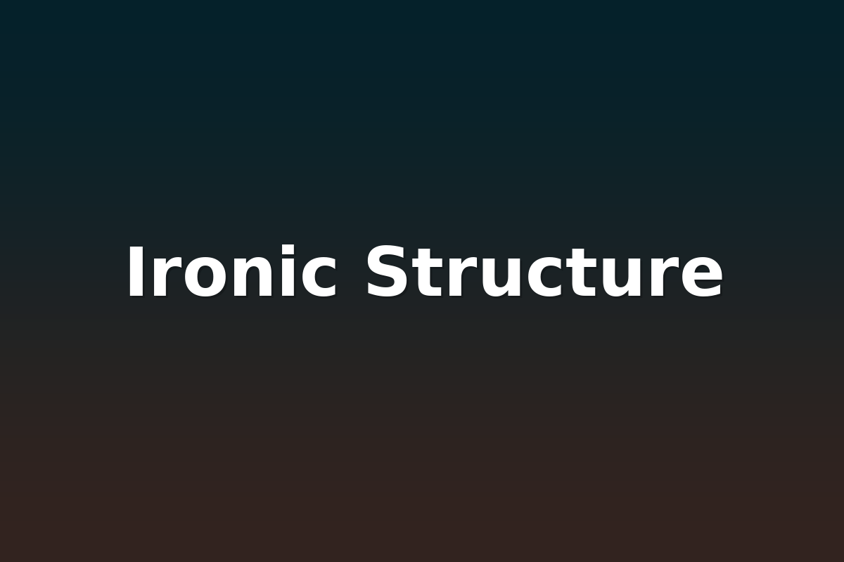 Ironic Structure