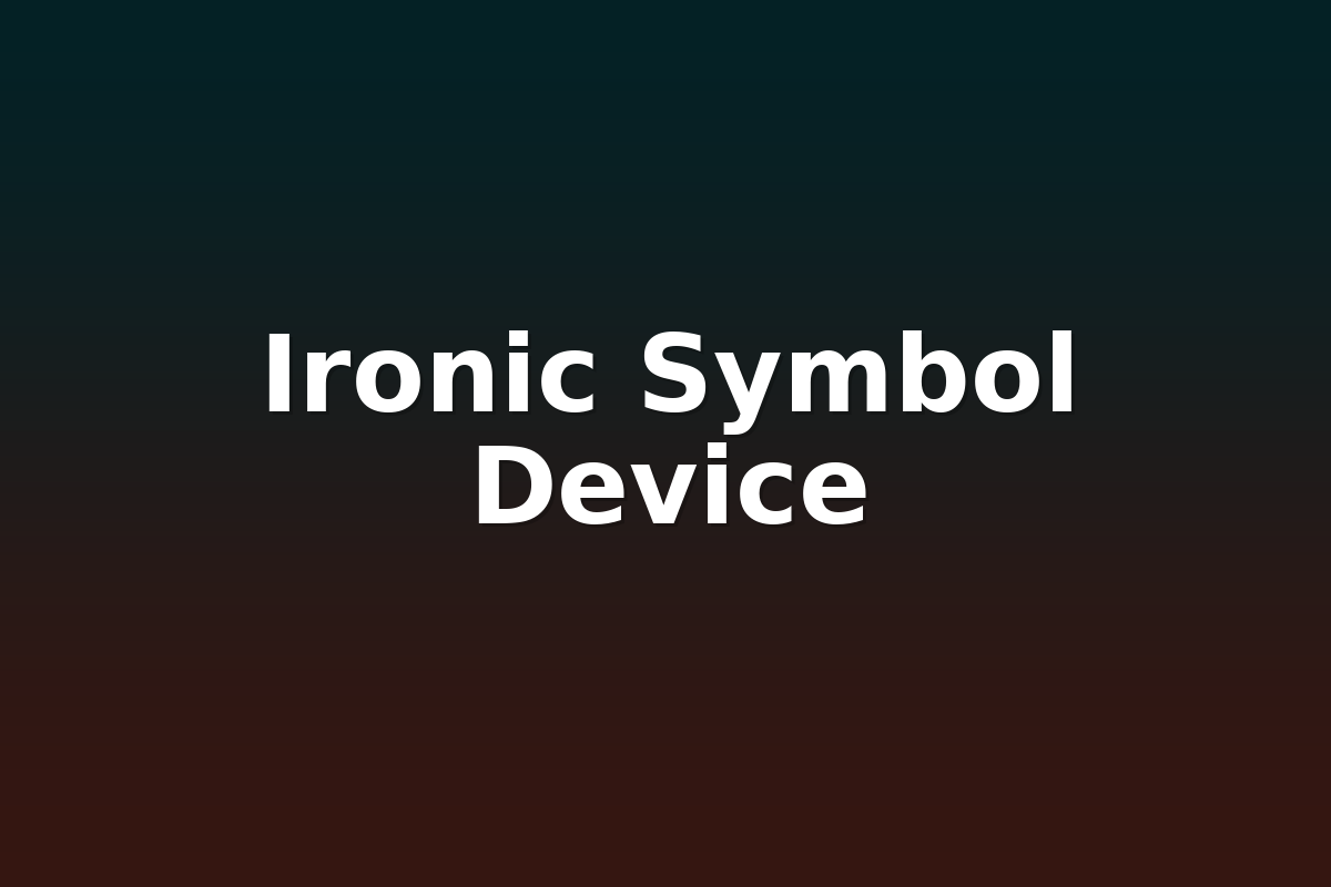 Ironic Symbol Device