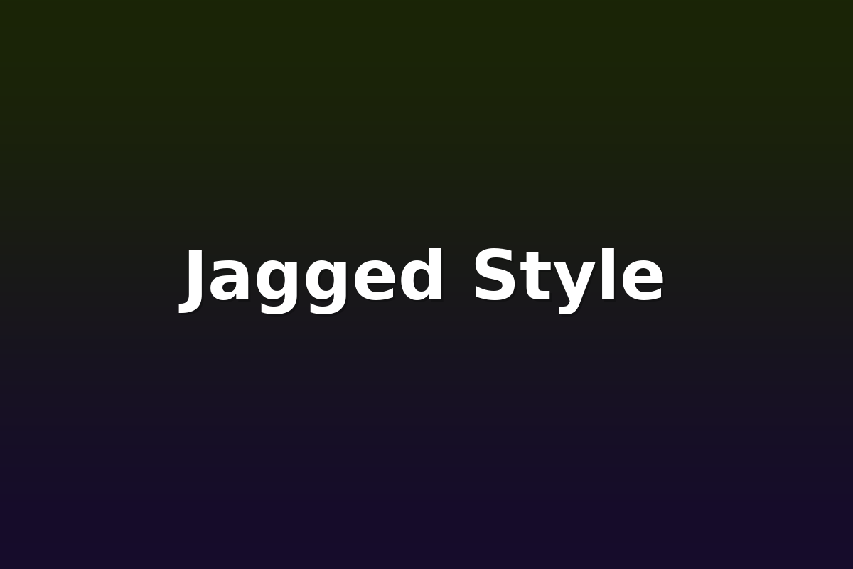 Jagged Style