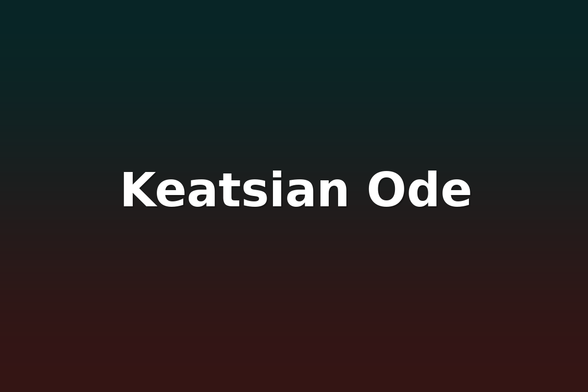 Keatsian Ode