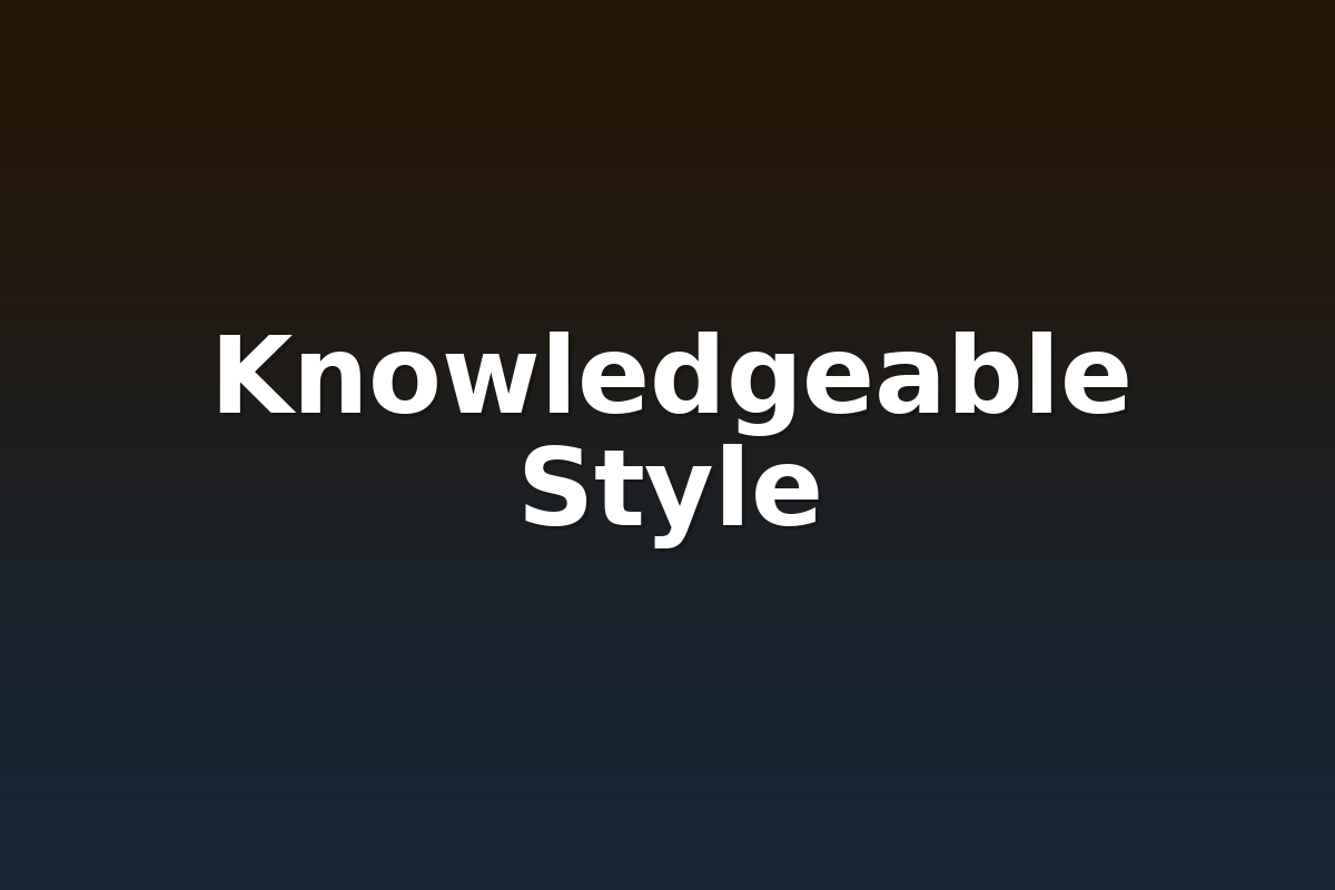 Knowledgeable Style