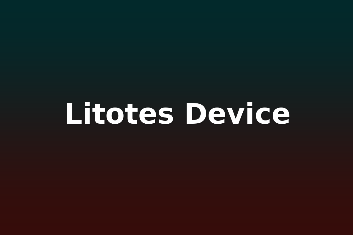 Litotes Device